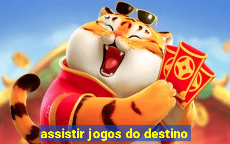 assistir jogos do destino